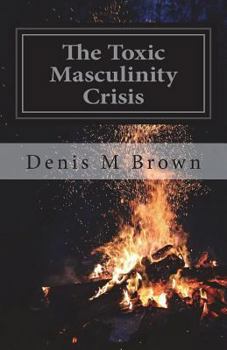 Paperback The Toxic Masculinity Crisis Book