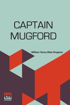 Paperback Captain Mugford: Or Our Salt And Fresh Water Tutors Book