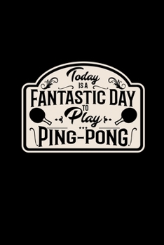 Paperback Today is a fantastic day to play ping-pong: 6x9 PING PONG - dotgrid - dot grid paper - notebook - notes Book