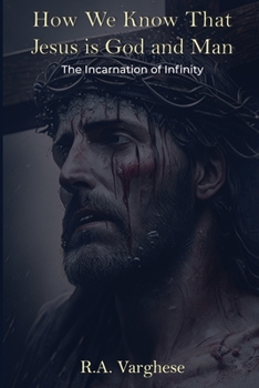 Paperback How We Know That Jesus is God and Man: The Incarnation of Infinity Book