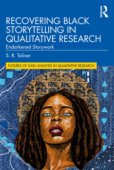 Paperback Recovering Black Storytelling in Qualitative Research: Endarkened Storywork Book