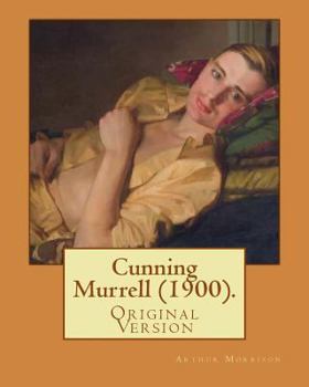 Paperback Cunning Murrell (1900). By: Arthur Morrison: (Original Version) Book