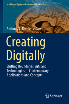 Paperback Creating Digitally: Shifting Boundaries: Arts and Technologies--Contemporary Applications and Concepts Book