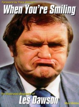 Hardcover When You're Smiling : The Illustrated Biography of Les Dawson Book