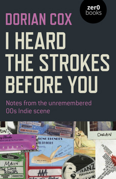 Paperback I Heard the Strokes Before You: Notes from the Unremembered '00s Indie Scene Book