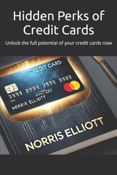 Hidden Perks of Credit Cards: Unlock the full potential of your credit cards now