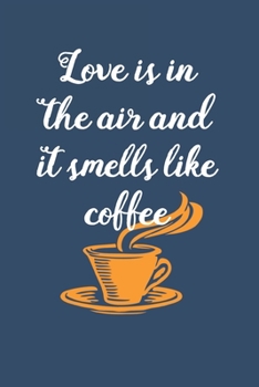 Smells Like Coffee: Coffee Book, Coffee Journal, Coffee Logbook, Coffee Notebook, Coffee Review, Pour over journal, Pour over log, Pour Over Notebook