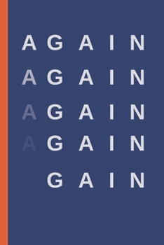 Paperback GAIN AGAIN - Notebook: signed Notebook/Journal Book to Write in, (6" x 9"), 100 Pages, (Gift For Friends, ... & Kids ) - Inspirational & Moti Book