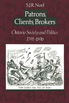 Paperback Patrons, Clients, Brokers: Ontario Society and Politics, 1791-1896 Book