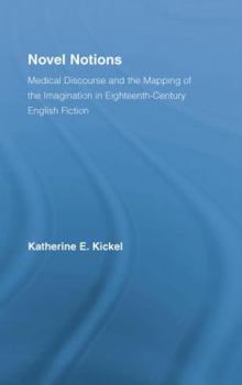 Novel Notions: Medical Discourse and the Mapping of the Imagination in Eighteenth-Century English Fiction