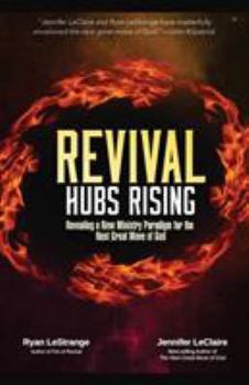 Paperback Revival Hubs Rising: Revealing a New Ministry Paradigm for the Next Great Move of God Book