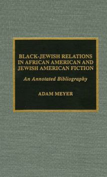 Hardcover Black-Jewish Relations in African American and Jewish American Fiction: An Annotated Bibliography Book