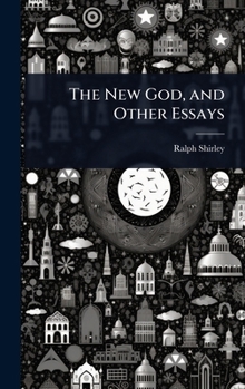 The New God, and Other Essays
