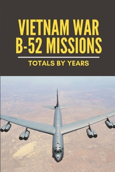 Paperback Vietnam War B-52 Missions: Totals By Years: Boeing B 52 Buff Book