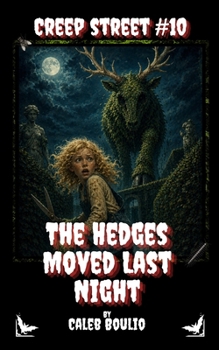 Paperback The Hedges Moved Last Night: Creep Street #10 Book