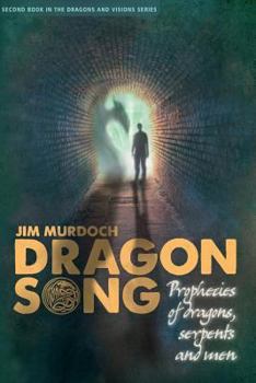 Paperback Dragon Song: Prophecies of Dragons, Serpents and Men Book