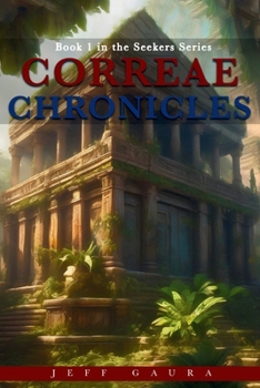 Paperback Correae Chronicles: Book 1 in the Seekers Series Book
