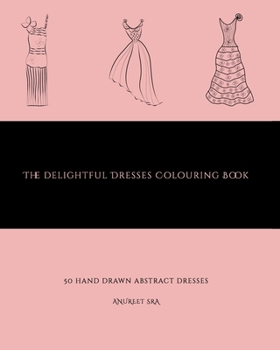 Paperback The Delightful Dresses Colouring Book