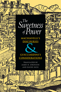 Paperback The Sweetness of Power: Machiavelli's Discourses and Guicciardini's Considerations Book