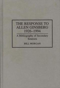 Hardcover The Response to Allen Ginsberg, 1926-1994: A Bibliography of Secondary Sources Book