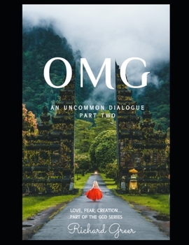 Paperback Omg an Uncommon Dialogue Part Two: Love, Fear, Creation... Book