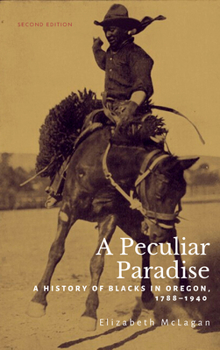 Paperback A Peculiar Paradise: A History of Blacks in Oregon, 1788-1940 Book