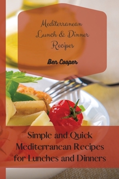 Paperback Mediterranean Lunch & Dinner Recipes: Simple and Quick Mediterranean Recipes for Lunches and Dinners Book