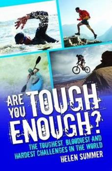 Paperback Are You Tough Enough?: The Toughest, Bloodiest and Hardest Challenges in the World Book