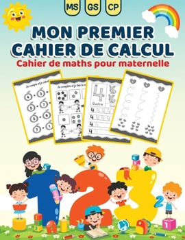 Paperback Mon premier cahier de calcul: Livre d'activités mathématiques pour les enfants en MS GS CP Jeux et exercices ludiques amusants pour développer l'écr [French] Book