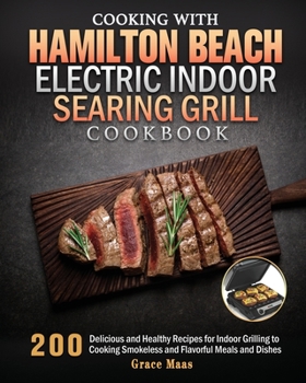 Paperback Cooking with Hamilton Beach Electric Indoor Searing Grill Cookbook Book