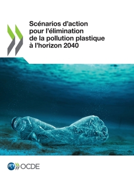 Paperback Scénarios d'action pour l'élimination de la pollution plastique à l'horizon 2040 [French] Book