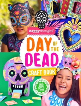 DAY OF THE DEAD CRAFT BOOK: Templates and instructions to make a mask, nichos, puppet & more (Happythought craft workbooks)