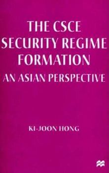 Hardcover The Csce Security Regime Formation: An Asian Perspective Book