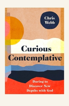 Paperback Curious Contemplative: Daring to Discover New Depths with God Book