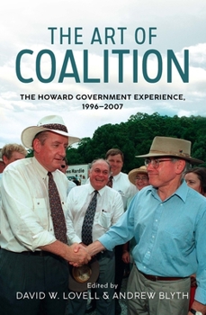 Paperback The Art of Coalition: The Howard Government Experience, 1996-2007 Book