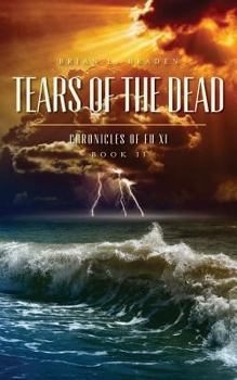 Tears of the Dead - Book #2 of the Chronicles of Fu Xi