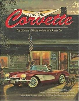 Hardcover This Old Corvette: The Ultimate Tribute to America's Sports Car Book