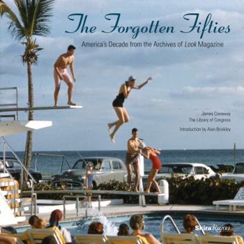 Hardcover The Forgotten Fifties: America's Decade from the Archives of Look Magazine Book