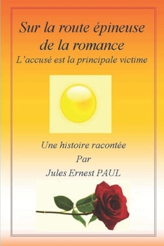 Paperback Sur la Route Épineuse de la Romance: L'Accusé est la Principale Victime [French] Book