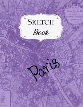 Paperback Sketch Book: Paris Sketchbook Scetchpad for Drawing or Doodling Notebook Pad for Creative Artists #6 Purple Map Book