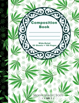 Paperback Composition Book: Foliage Leaf Botanical Plant Cannabis Marijuana School Composition Notebook Journal Diary Book