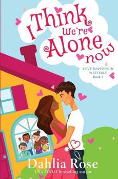 Paperback I Think We're Alone Now: Love Happens In Westerly Book One Book
