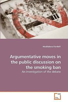 Paperback Argumentative moves in the public discussion on the smoking ban Book