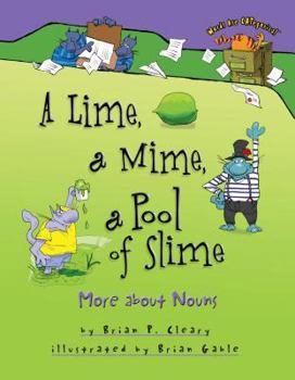 A Lime, a Mime, a Pool of Slime: More About Nouns (Words Are Categorical) - Book  of the Words are CATegorical