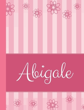 Paperback Abigale: Personalized Name College Ruled Notebook Pink Lines and Flowers Book