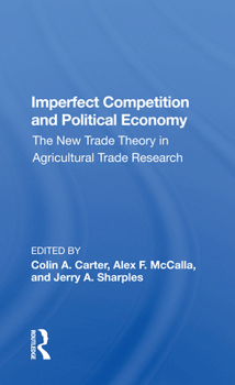 Paperback Imperfect Competition and Political Economy: The New Trade Theory in Agricultural Trade Research Book