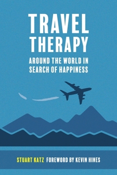 Paperback Travel Therapy: Around The World In Search Of Happiness Book