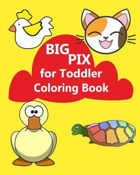 Paperback Big Pix for Toddler Coloring Book: Coloring book for kid 2-5 years. This to improve motor skill, hand and eyes co-ordination. Book