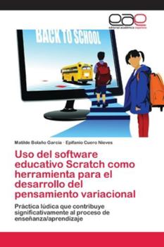 Paperback Uso del software educativo Scratch como herramienta para el desarrollo del pensamiento variacional [Spanish] Book