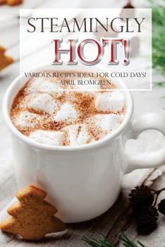Paperback Steamingly Hot: Various Recipes Ideal for Cold Days! Book